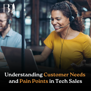 Read more about the article Understanding Customer Needs and Pain Points in Tech Sales